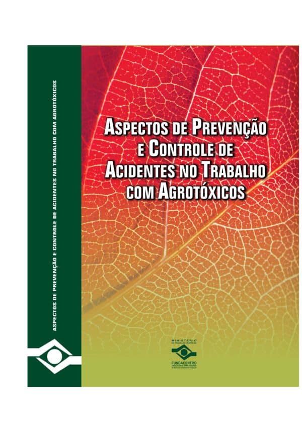 Aspectos de Prevenção e Controle de Acidentes no Trabalho com Agrotóxicos