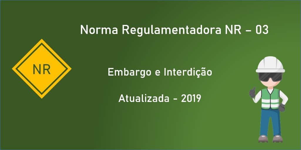Norma Regulamentadora NR-03 - Embargo e Interdição - Atualizada - 2019 - PDF