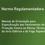 Manual de Orientação para Especificação das Vestimentas de Proteção Contra os Efeitos Térmicos do Arco Elétrico e do Fogo Repentino