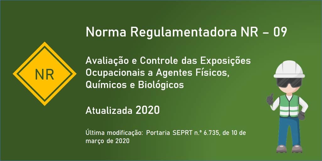 Norma Regulamentadora NR 09 - Avaliação e Controle das Exposições Ocupacionais a Agentes Físicos, Químicos e Biológicos - Atualizada - 2020