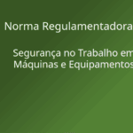 nr 12 segurança no trabalho em maquinas e equipamentos