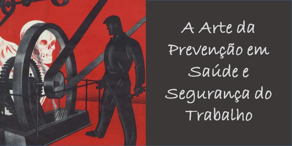 A Arte da Prevenção em Segurança e Saúde do Trabalho