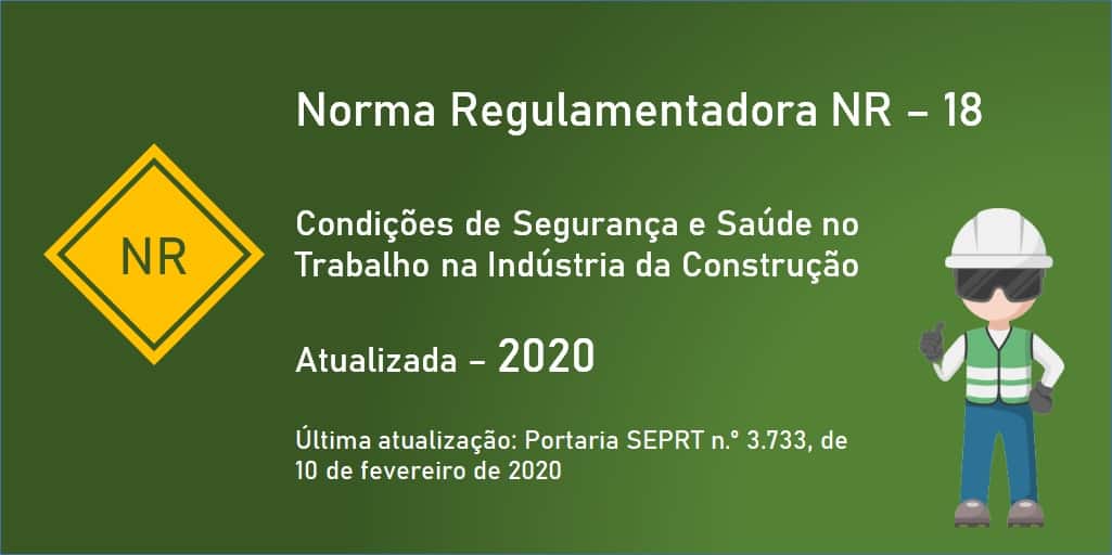 Norma Regulamentadora NR-18 - Condições de Segurança e Saúde no Trabalho na Indústria da Construção - Atualizada - 2020