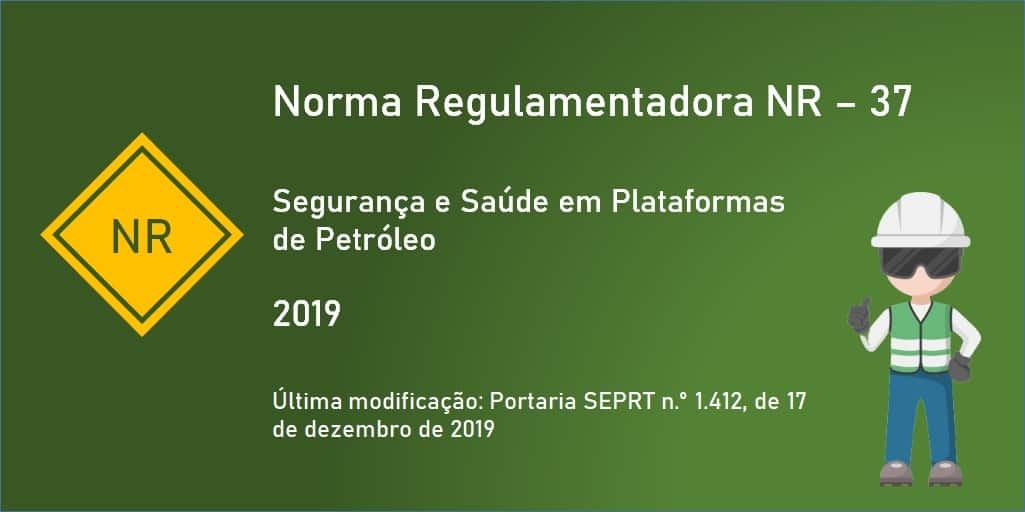 Norma Regulamentadora NR-37 - Segurança e Saúde em Plataformas de Petróleo - Nova - 2019