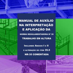Manual de Auxílio na Interpretação e Aplicação da Norma Regulamentadora NR-35 - Trabalho em Altura