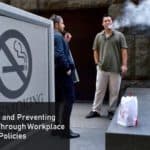 Promoting Health and Preventing Disease and Injury Through Workplace Tobacco Policies