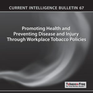 Promoting Health and Preventing Disease and Injury Through Workplace Tobacco Policies