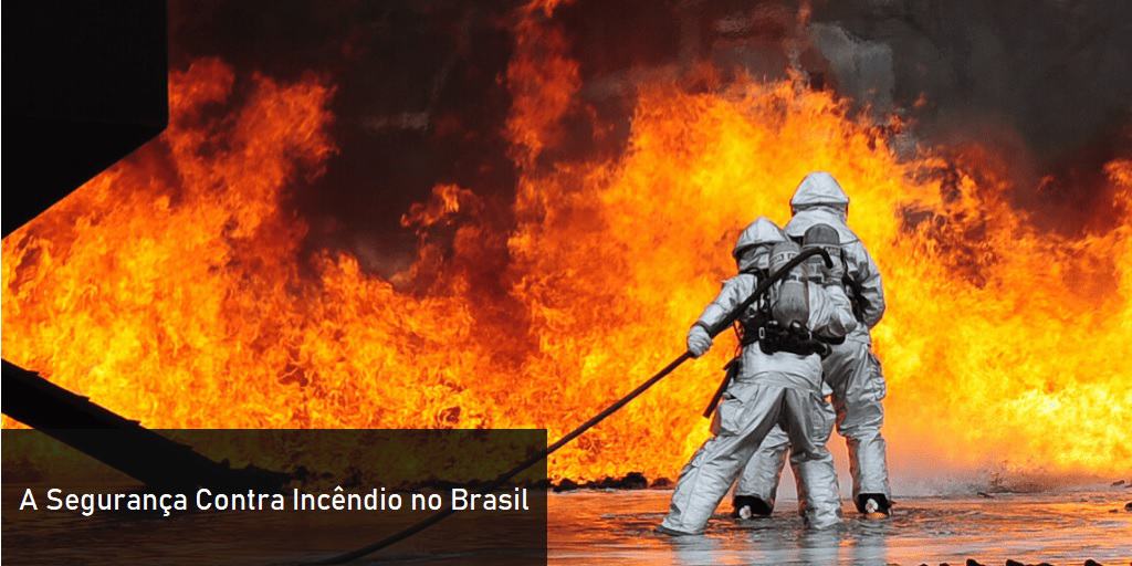 A Segurança Contra Incêndio no Brasil