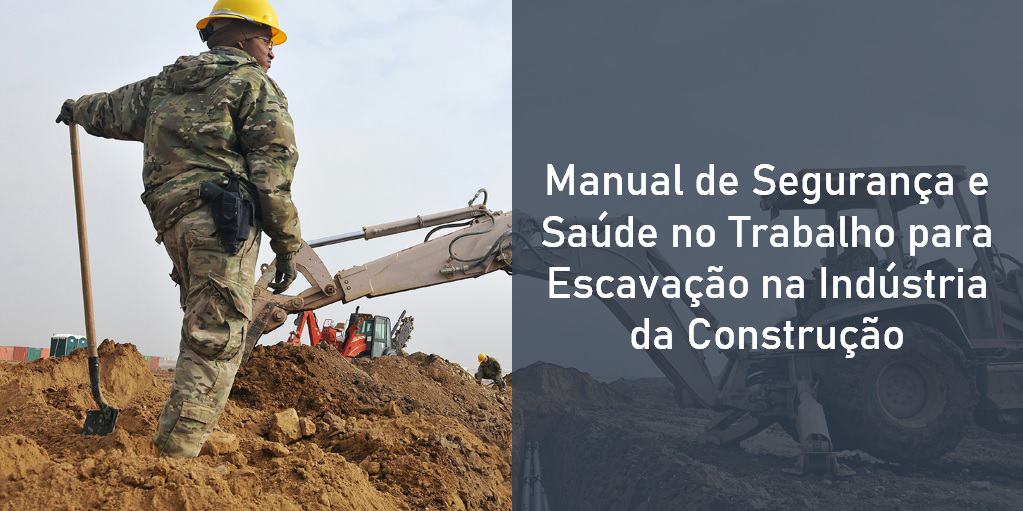 Manual de Segurança e Saúde no Trabalho para Escavação na Indústria da Construção